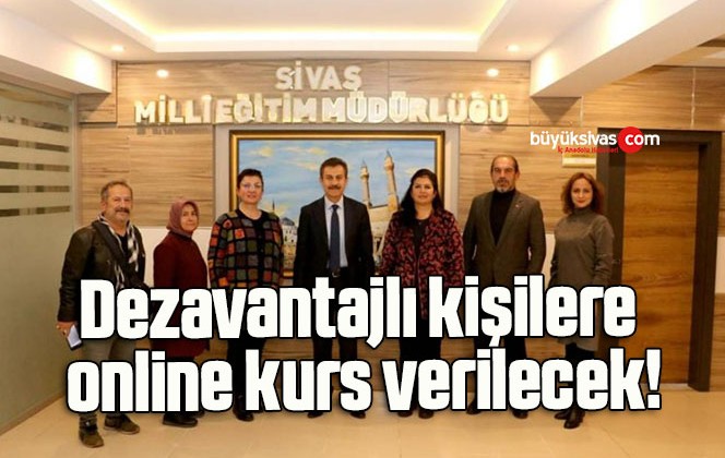 Dezavantajlı kişilere online kurs verilecek!