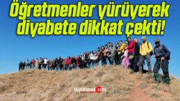 Öğretmenler yürüyerek diyabete dikkat çekti!