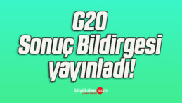 G20 Sonuç Bildirgesi yayınladı!