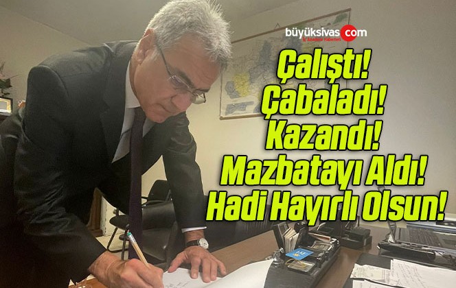 Çalıştı! Çabaladı! Kazandı! Mazbatayı Aldı! Hadi Hayırlı Olsun!