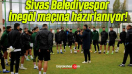 Sivas Belediyespor İnegöl maçına hazırlanıyor!