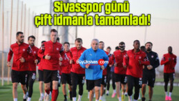 Sivasspor günü çift idmanla tamamladı!