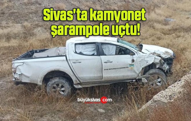 Sivas’ta kamyonet şarampole uçtu!