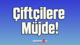 Çiftçilere Müjde!