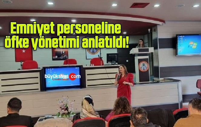 Emniyet personeline öfke yönetimi anlatıldı!