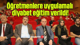 Öğretmenlere uygulamalı diyabet eğitim verildi!