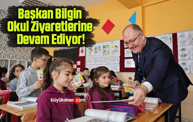 Başkan Bilgin Okul Ziyaretlerine Devam Ediyor!