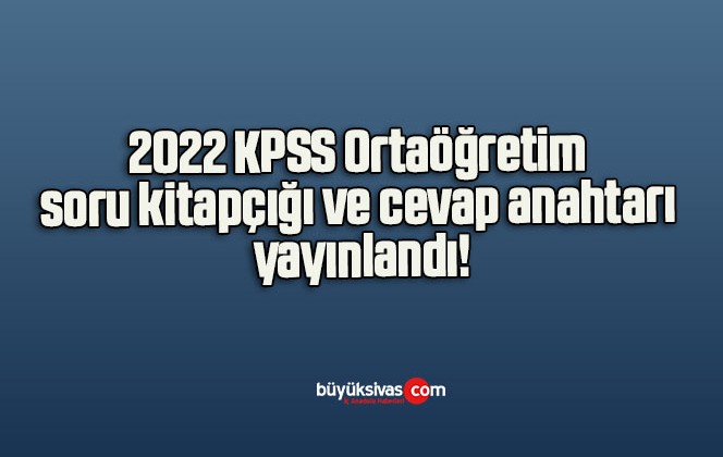 2022 KPSS Ortaöğretim soru kitapçığı ve cevap anahtarı yayınlandı!