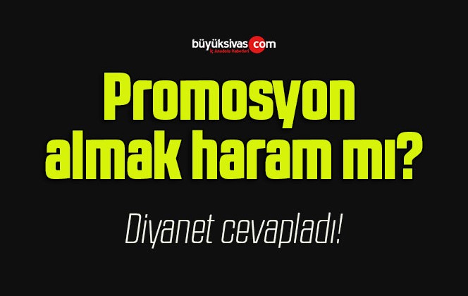 Promosyon almak haram mı?