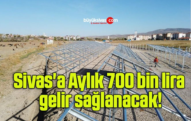 Sivas’a Aylık 700 bin lira gelir sağlanacak!