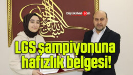 LGS şampiyonuna hafızlık belgesi!