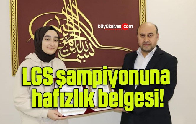 LGS şampiyonuna hafızlık belgesi!