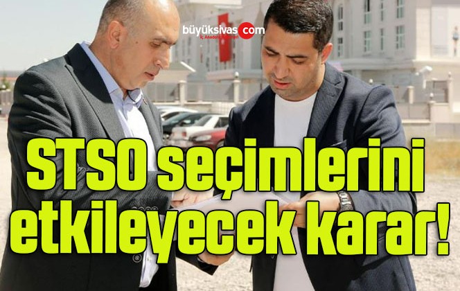 STSO seçimlerini etkileyecek karar!