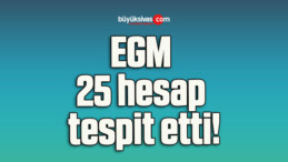 EGM 25 hesap tespit etti!