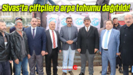 Sivas’ta çiftçilere arpa tohumu dağıtıldı! 