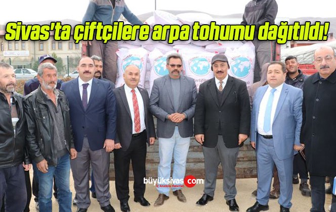 Sivas’ta çiftçilere arpa tohumu dağıtıldı! 