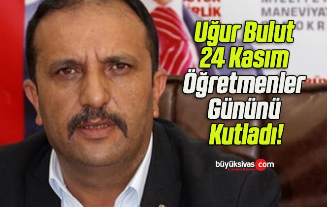 Uğur Bulut 24 Kasım Öğretmenler Gününü Kutladı!