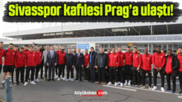 Sivasspor kafilesi Prag’a ulaştı!