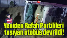 Yeniden Refah Partilileri taşıyan otobüs devrildi!