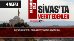 Sivas Aramızdan Ayrılanlar – Sivas’ta Ölenler -13 Aralık 2022