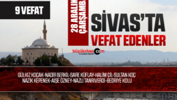 Sivas Aramızdan Ayrılanlar – Sivas’ta Ölenler -28 Aralık 2022