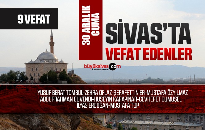 Sivas Aramızdan Ayrılanlar – Sivas’ta Ölenler -30 Aralık 2022