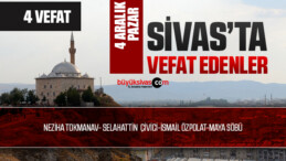 Sivas Aramızdan Ayrılanlar – Sivas’ta Ölenler -4 Aralık 2022