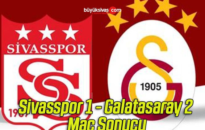 Sivasspor 1 – Galatasaray 2 Maç Sonucu