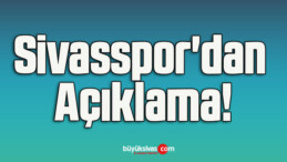 Sivasspor’dan Açıklama!