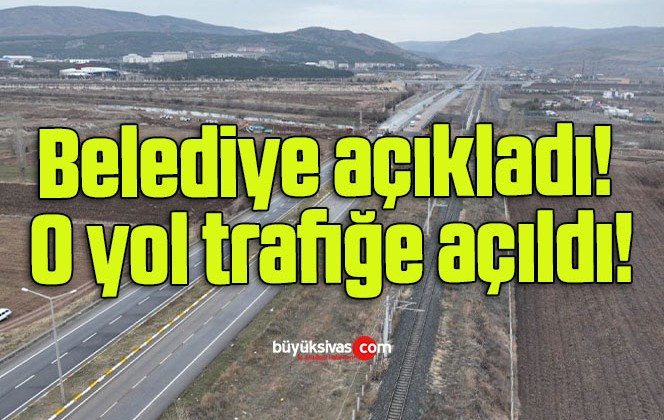 Belediye açıkladı! O yol trafiğe açıldı!