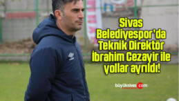 Sivas Belediyespor’da Teknik Direktör İbrahim Cezayir ile yollar ayrıldı!