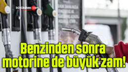 Benzinden sonra motorine de büyük zam!