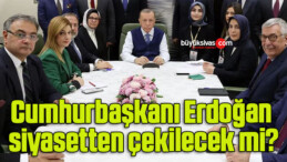 Cumhurbaşkanı Erdoğan siyasetten çekilecek mi?