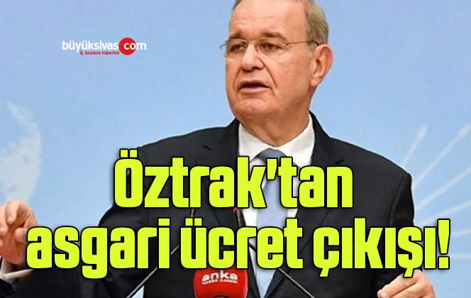 Öztrak’tan asgari ücret çıkışı!