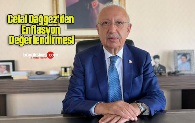 Celal Dağgez’den Enflasyon Değerlendirmesi