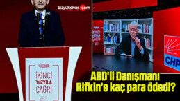 Kemal Kılıçdaroğlu, ABD’li Danışmanı Rifkin’e kaç para ödedi?