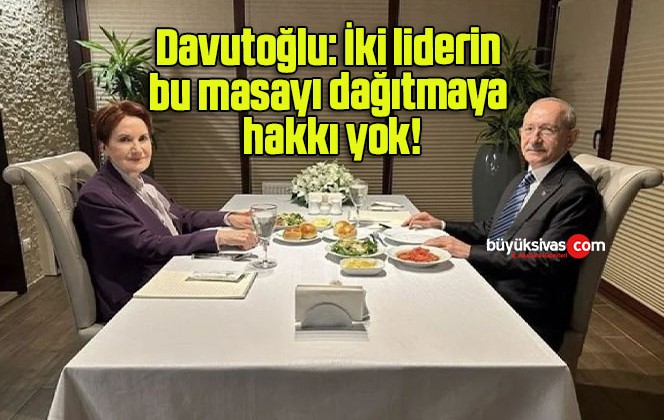 Davutoğlu: İki liderin bu masayı dağıtmaya hakkı yok!