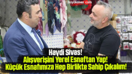 Haydi Sivas! Alışverişini Yerel Esnaftan Yap! Küçük Esnafımıza Hep Birlikte Sahip Çıkalım!