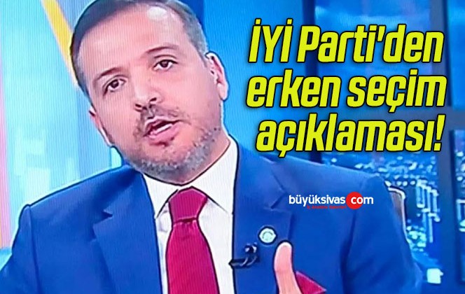 İYİ Parti’den erken seçim açıklaması!