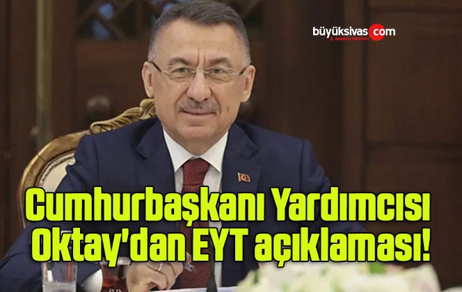 Cumhurbaşkanı Yardımcısı Oktay’dan EYT açıklaması!