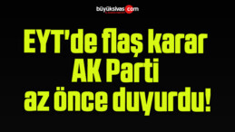 EYT’de flaş karar AK Parti az önce duyurdu!