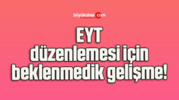 EYT düzenlemesi için beklenmedik gelişme!