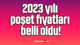 2023 yılı poşet fiyatları belli oldu!