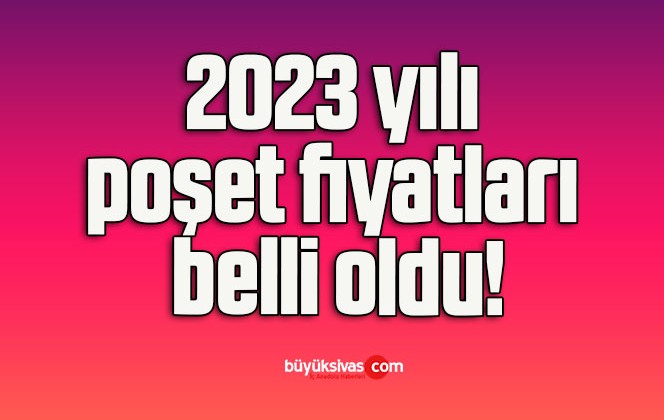 2023 yılı poşet fiyatları belli oldu!