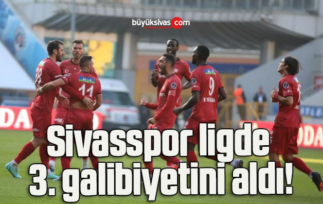 Sivasspor ligde 3. galibiyetini aldı!