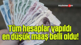 Tüm hesaplar yapıldı en düşük maaş belli oldu!