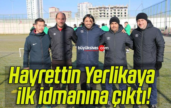 Hayrettin Yerlikaya ilk idmanına çıktı!