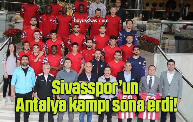 Sivasspor’un Antalya kampı sona erdi!