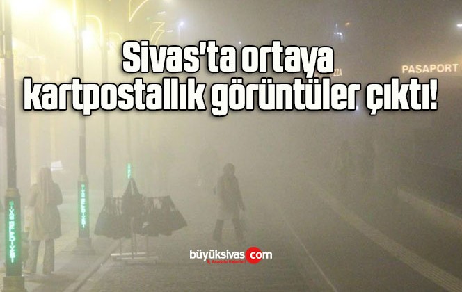 Sivas’ta ortaya kartpostallık görüntüler çıktı!