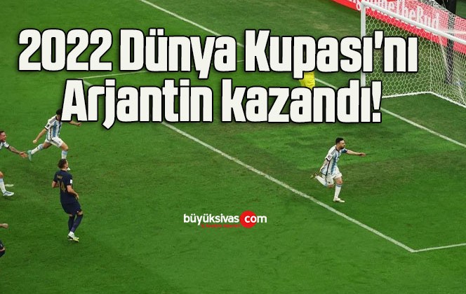 2022 Dünya Kupası’nı Arjantin kazandı!